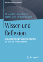 Wissen Und Reflexion: Der Alltag in Kindertageseinrichtungen Im Blick Der Professionellen 3658116986 Book Cover