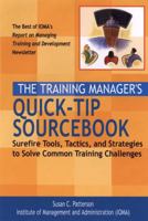 The Training Manager's Quick-Tip Sourcebook: Surefire Tools, Tactics, and Strategies to Solve Common Training Challenges 078796252X Book Cover