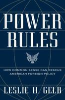 Power Rules: How Common Sense Can Rescue American Foreign Policy 0061714569 Book Cover