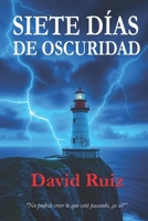 Siete días de oscuridad (Spanish Edition) B0F13HFJN7 Book Cover