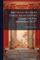 Imitation Des Odes D'anacréon En Vers François Par Monsieur De S** 1148649085 Book Cover