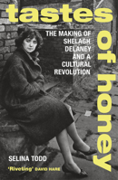 Tastes of Honey: The Making of Shelagh Delaney and a Cultural Revolution 1784740829 Book Cover