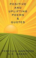 Positive and Uplifting Poems & Quotes 1438981937 Book Cover