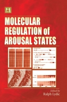 Molecular Regulation of Arousal States (Cellular and Molecular Neuropharmacology) 1138453900 Book Cover