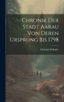 Chronik Der Stadt Aarau Von Deren Ursprung Bis 1798 1021564192 Book Cover