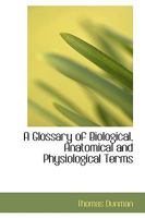 A Glossary Of Anatomical, Physiological, And Biological Terms 9354442641 Book Cover