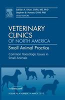 Common Toxicologic Issues in Small Animals, an Issue of Veterinary Clinics: Small Animal Practice, 42 1455739553 Book Cover