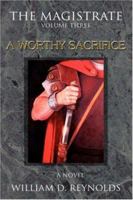 The Magistrate: Volume Three a Worthy Sacrifice 0595372538 Book Cover