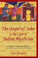 The Gospel of John in the Light of Indian Mysticism 1594770182 Book Cover