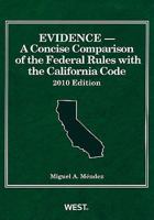 Evidence: A Concise Comparison of the Federal Rules With the California Code, 2009 0314274561 Book Cover