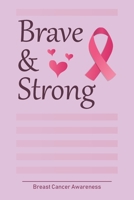 Brave And Strong: Breast Cancer Notebook Journal, Pink Journal Notebook for Breast Cancer Survivors, Fighters, and Those Who Love Them 1699069158 Book Cover