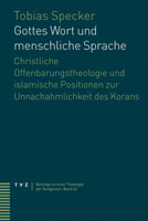 Gottes Wort Und Menschliche Sprache: Christliche Offenbarungstheologie Und Islamische Positionen Zur Unnachahmlichkeit Des Korans (Beitrage Zu Einer Theologie der Religionen) 3290183947 Book Cover