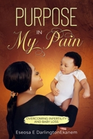 Purpose In My Pain: Overcoming Infertility and Baby Loss B08LNG9ZDH Book Cover