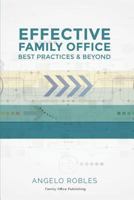 Effective Family Office: Best Practices and Beyond 0999132202 Book Cover