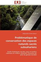Problématique de conservation des espaces naturels sacrés subsahariens: Forêts historiques sacrées, parcs et jardins coloniaux en milieux urbanisés: ... durable (Omn.Univ.Europ.) 3841780180 Book Cover