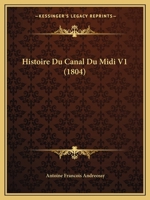 Histoire Du Canal Du Midi V1 (1804) 1160116458 Book Cover