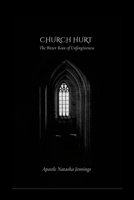 Church Hurt: The Bitter Root of Unforgiveness 130044939X Book Cover