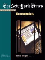 The New York Times Guide to Economics (New York Times Guides) 0324041594 Book Cover