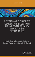 A Systematic Guide to Leadership Selection Using Total Quality Management Techniques 1032342498 Book Cover