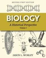 Biology: A Historical Perspective Volume I B0CN8K7V15 Book Cover