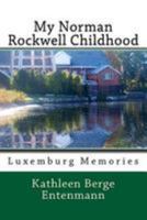 My Norman Rockwell Childhood: Luxemburg Poetry 1975780582 Book Cover