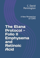 The Etana Protocol - Folio II Emphysema and Retinoic Acid: A New Perspective on COPD B0C1HVPF4C Book Cover