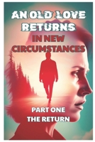 AN OLD LOVE RETURNS IN NEW CIRCUMSTANCES B0FSK73LSS Book Cover