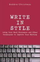 Write in Style: Using Your Word Processor and Other Techniques to Improve Your Writing 1580421342 Book Cover