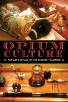 Opium Culture: The Art and Ritual of the Chinese Tradition 1594770751 Book Cover