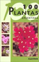 100 plantas Argentinas/ 100 Argentinian Plants (Guias De Identificacion/ Identification Guides) 9502411056 Book Cover