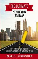 The Ultimate Presentation Roadmap: How to Write for the Right Audience and Present with Confidence 1981920188 Book Cover