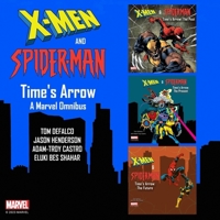 X-Men and Spider-Man: Time's Arrow: A Marvel Omnibus B0DFZVD281 Book Cover
