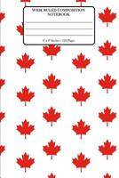 Wide Ruled Composition Notebook 6" x 9". 120 Pages.: 6" x 9". 120 Pages Composition Notebook. Book Cover With Beautiful Maple Leaf Canada Emblem Country Background Pattern. 1720473072 Book Cover