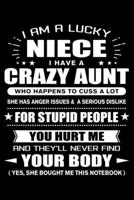 I am a Lucky Niece of a Crazy Aunt: Funny Niece Quotes Gift From Her Aunt You Hurt Her They'll Never Find Your Body And Yes She Bought Her This ... Blank Lined Travel Journal to Write in Ideas 1677438274 Book Cover