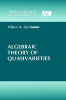 Algebraic Theory of Quasivarieties (Siberian School of Algebra and Logic) 0306110636 Book Cover