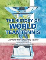 The History of World TeamTennis: Over Forty Years of Courting Equality 1480837776 Book Cover
