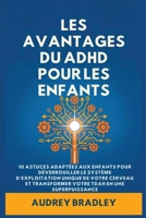 L'avantage du ADHD pour les enfants: 10 Astuces adaptées aux enfants pour Déverrouiller le Système d'exploitation Unique de Votre Cerveau et ... ADHD en une Superpuissance (French Edition) B0GNDPHY8Z Book Cover