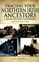 Tracing Your Northern Irish Ancestors: A Guide for Family Historians 1848841671 Book Cover