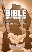 Bible Time Travelers: A Giant Problem 1952955408 Book Cover