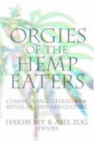 Orgies of the Hemp Eaters: Cuisine, Slang, Literature and Ritual of Cannabis Culture 1570271437 Book Cover