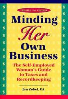 Minding Her Own Business: The Self-Employed Woman's Guide to Taxes and Recordkeeping 0965477894 Book Cover