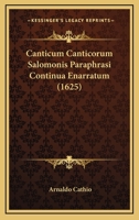 Canticum Canticorum Salomonis Paraphrasi Continua Enarratum (1625) 1166474356 Book Cover