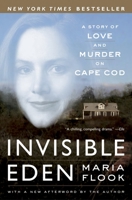Invisible Eden: A Story of Love and Murder on Cape Cod 0767913744 Book Cover