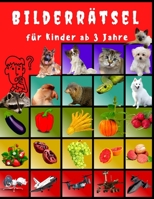 Bilderrätsel für Kinder ab 3 Jahre: Lehrbuch für Kinder- Übungen für Kindergarten und Vorschule B0BW2JDGVH Book Cover