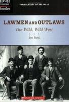 Lawmen And Outlaws: The Wild, Wild West (High Interest Books) 0516251309 Book Cover