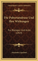 Die Pubert�tsdr�se Und Ihre Wirkungen: F�r Biologen Und �rzte (Classic Reprint) 1168475392 Book Cover