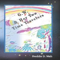 G.W. & Her two Time Travelers 1791872476 Book Cover