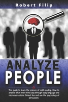 Analyze People: The guide to learn the science of cold reading. How to analyze what every mind says through body language and microexpressions. Detect lies and use the psychology of persuasion. 1691720216 Book Cover