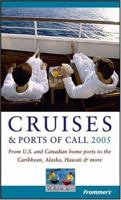 Frommer's Cruises & Ports of Call 2005: From U.S. and Canadian Home Ports to the Caribbean, Alaska, Hawaii & More (Frommer's Complete) 0764569007 Book Cover