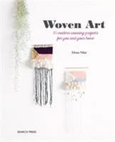 Woven Art, The: 15 modern weaving projects for you and your home 1782217010 Book Cover
